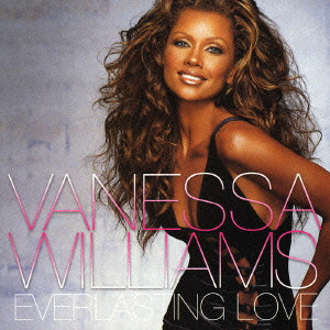 VANESSA WILLIAMS / ヴァネッサ・ウィリアムス / EVERLASTING LOVE / エヴァーラスティング・ラヴ