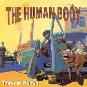 HUMAN BODY / ヒューマン・ボディ / TRUTH BE KNOWN / トゥルース・ビー・ノウン (国内盤 帯 解説付)