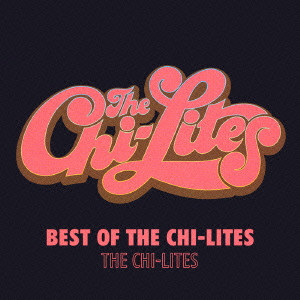 CHI-LITES / チャイ・ライツ (シャイ・ライツ) / BEST OF CHI-LITES / ベスト・オブ・シャイ・ライツ