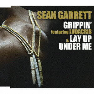 SEAN GARRETT / ショーン・ギャレット / GRIPPIN' FEATURING LUDACRIS|LAY UP UNDER ME / グリッピンFEAT.リュダクリス/レイ・アップ