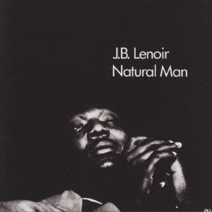 J.B. LENOIR / J・B・ルノアー / NATURAL MAN  / ナチュラル・マン(+2) (国内盤)