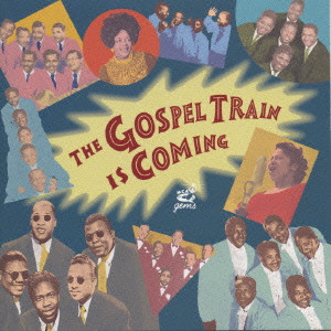 V.A.(GOSPEL TRAIN IS COMING) / THE GOSPEL TRAIN IS COMING / ゴスペル・トレイン・イズ・カミング(国内盤 解説付)