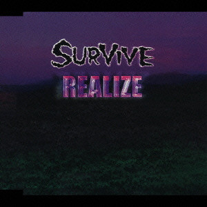 SURVIVE / サヴァイヴ / REALIZE / REALIZE