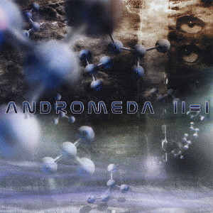ANDROMEDA / アンドロメダ / TWO IS ONE / トゥー・イズ・ワン