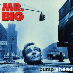 MR. BIG / ミスター・ビッグ / BUMP AHEAD / バンプ・アヘッド