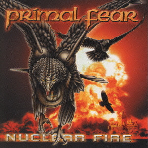 PRIMAL FEAR / プライマル・フィア / NUCLEAR FIRE / ニュークリア・ファイア