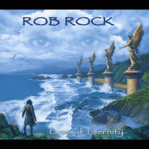ROB ROCK / ロブ・ロック / EYES OF ETERNITY / アイズ・オブ・エタニティ