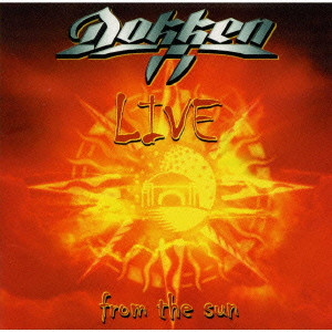 DOKKEN / ドッケン / LIVE FROM THE SUN / ライヴ・フロム・ザ・サン