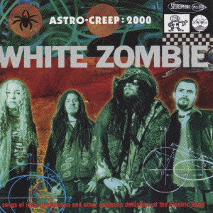 WHITE ZOMBIE / ホワイト・ゾンビ / アストロ・クリープ:2000