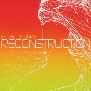 MINAKO YOSHIDA / 吉田美奈子 / RECONSTRUCTION / リコンストラクション