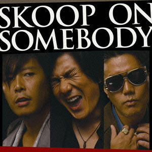 Skoop On Somebody / スクープ・オン・サムバディ / SKOOP ON SOMEBODY / SKOOP ON SOMEBODY