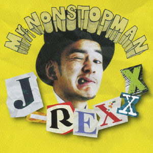 J-REXXX / MR.NONSTOPMAN