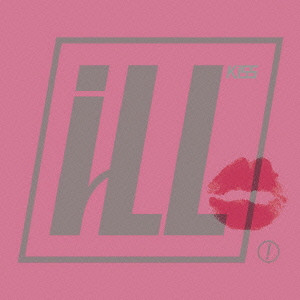 iLL / イル / Kiss