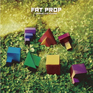 FAT PROP / CHANGE THE FUTURE