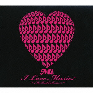 Mi / I Love Music♪ ~Mi Best Collection~