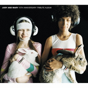 JUDY AND MARY / ジュディ・アンド・マリー / JUDY AND MARY 15TH ANNIVERSARY TRIBUTE ALBUM