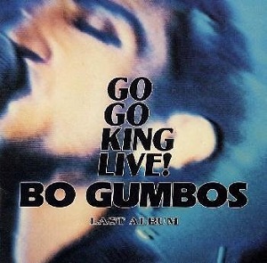 BO GUMBOS / ボ・ガンボス / GO GO KING LIVE!