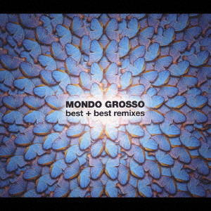 MONDO GROSSO / モンド・グロッソ / MONDO GROSSO best+best remixes