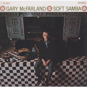 GARY MCFARLAND / ゲイリー・マクファーランド / SOFT SAMBA / ソフト・サンバ