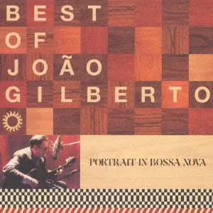 ジョアン・ジルベルト / ポートレイト･イン･ボサ･ノヴァ～ベスト･オブ･ジョアン･ジルベルト