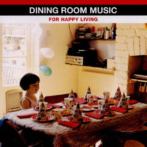 橋本徹 / DINING ROOM MUSIC FOR HAPPT LIVING / ダイニング・ルーム・ミュージック~フォー・ハッピー・リヴィング
