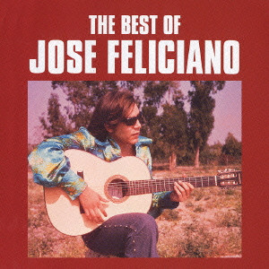 JOSE FELICIANO / ホセ・フェリシアーノ / THE BEST OF JOSE FELICIANO / ベスト・オブ・ホセ・フェリシアーノ