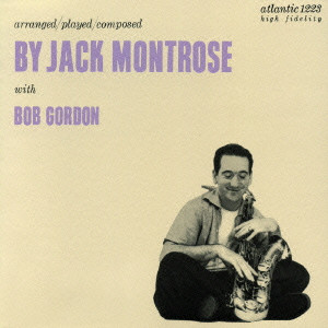 JACK MONTROSE / ジャック・モントローズ / JACK MONTROSE WITH BOB GORDON / ジャック・モントローズ・ウィズ・ボブ・ゴードン