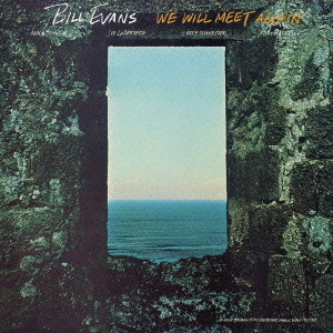 BILL EVANS / ビル・エヴァンス / WE WILL MEET AGAIN / ウィ・ウィル・ミート・アゲイン