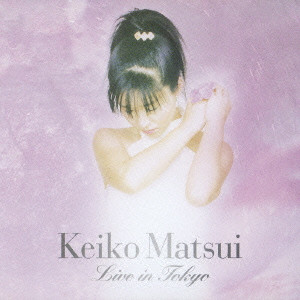 KEIKO MATSUI / 松居慶子 / LIVE IN TOKYO / ライヴ・イン・トウキョウ