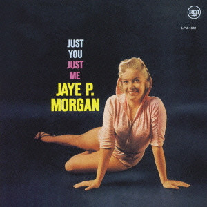 JAYE P. MORGAN / ジェイ・P・モーガン / JUST YOU, JUST ME / ジャスト・ユー・ジャスト・ミー
