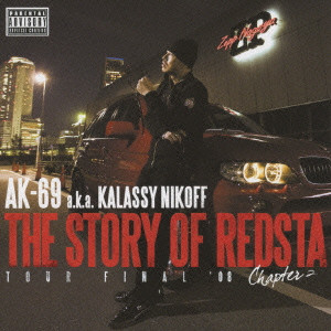 AK-69 a.k.a. Kalassy Nikoff / THE STORY OF REDSTA - TOUR FINAL '08 - CHAPTER 2 / THE STORY OF REDSTA-TOUR FINAL ’08-Chapter2