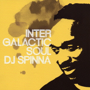 DJ SPINNA / DJスピナ / INTERGALACTIC SOUL / インターギャラクティック・ソウル