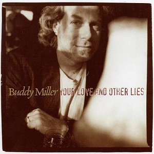 BUDDY MILLER / バディ・ミラー / YOUR LOVE & OTHER LIES