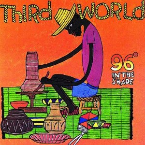 THIRD WORLD / サード・ワールド / 96 DEGREES IN THE SHADE