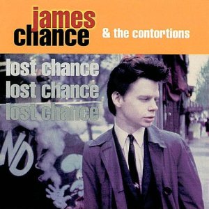 JAMES CHANCE AND THE CONTORTIONS / ジェームス・チャンス・アンド・ザ・コントーションズ / LOST CHANCE