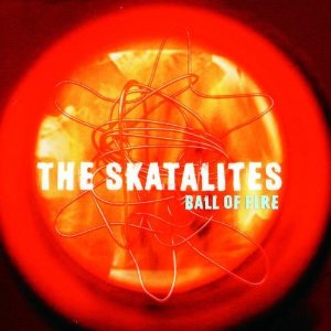 SKATALITES / BALL OF FIRE