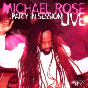 MICHAEL ROSE / マイケル・ローズ / PARTY IN SESSION-LIVE