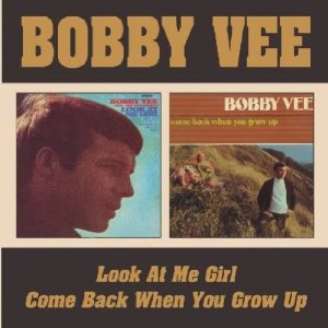 BOBBY VEE / ボビー・ヴィー / LOOK AT ME GIRL/COME BACK WHEN YOU GROW UP