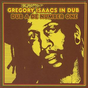 GREGORY ISAACS / グレゴリー・アイザックス / GREGORY ISAACS IN DUB: DUB A DE NUMBER ONE
