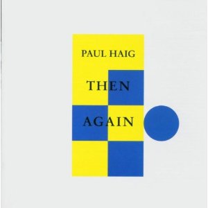 PAUL HAIG / ポール・ヘイグ / THEN AGAIN