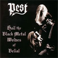 PEST (from Finland) / HAIL THE BLACK METAL WOLVES OF BELIAL