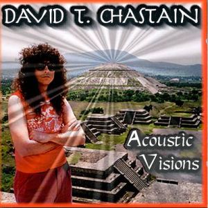 DAVID T. CHASTAIN / デヴィッド・チャステイン / ACOUSTIC VISIONS