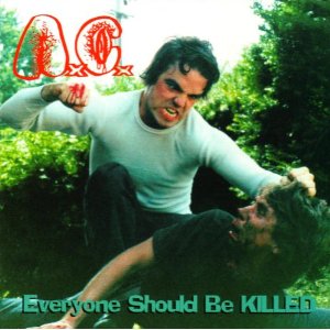 AxCx / アナル・カント / EVERYONE SHOULD BE KILLED