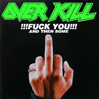 OVERKILL / オーヴァーキル / FUCK YOU & THEN SOME/FEEL THE FIRE