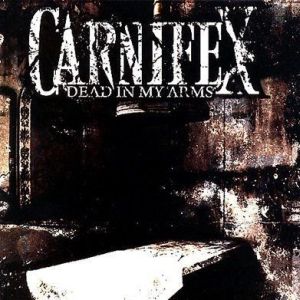 CARNIFEX / DEAD IN MY ARMS