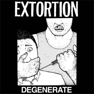 EXTORTION / DEGENERATE