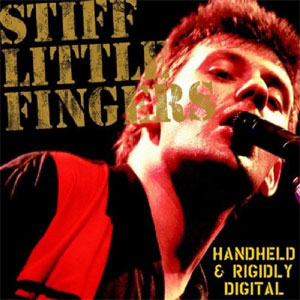 STIFF LITTLE FINGERS / スティッフ・リトル・フィンガーズ / HAND HELD & RIGIDLY DIGITAL