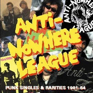 ANTI-NOWHERE LEAGUE / アンチ・ノーウェア・リーグ / PUNK SINGLES & RARITIES 1981-84
