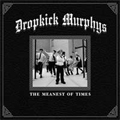 DROPKICK MURPHYS / MEANEST OF TIMES