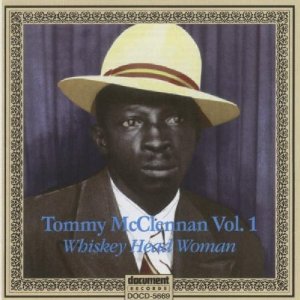 TOMMY MCCLENNAN / トミー・マクレナン / VOL. 1: WHISKEY HEAD WOMAN-1939-40 COMPLETE RECORD
